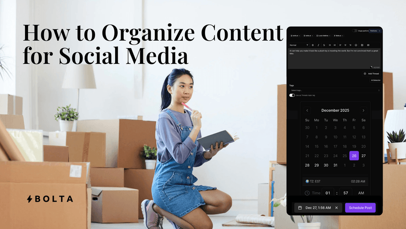 A woman holding a notebook and pen, kneeling among cardboard boxes, next to the "BOLTA" logo and a large headline reading "How to Organize Content for Social Media." To the right is a screenshot of the Bolta.ai platform interface showing a social media post scheduler and a calendar for December 2025.