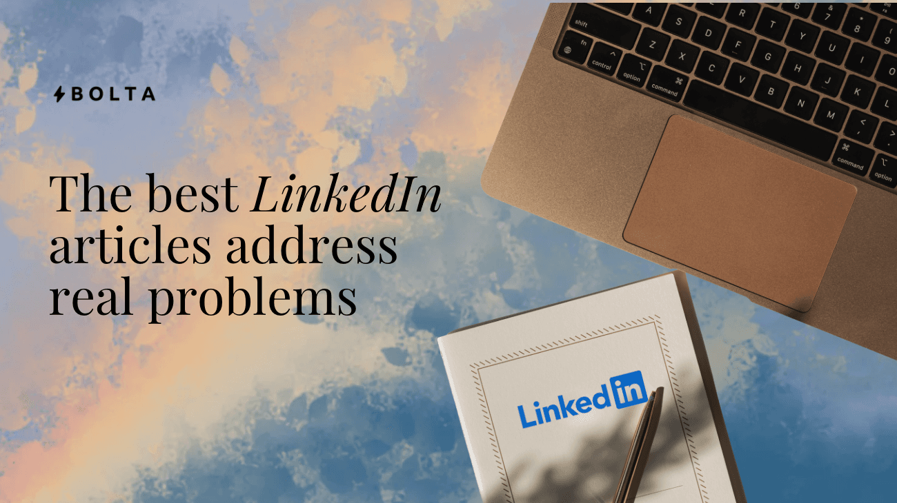Bolta.ai guide on how to write LinkedIn articles that address real professional problems. Image shows a professional workspace with a laptop and LinkedIn branded notebook