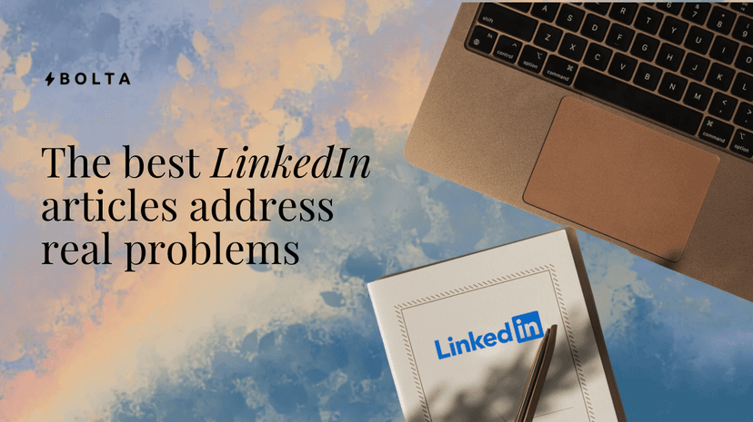 Bolta.ai guide on how to write LinkedIn articles that address real professional problems. Image shows a professional workspace with a laptop and LinkedIn branded notebook